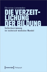 Abbildung von: Die Verzeitlichung der Bildung - transcript