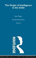 Cover: Origin of Intelligence in the Child - Routledge
