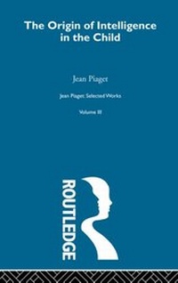 Enlarge image Cover: Origin of Intelligence in the Child - Routledge