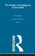 Cover: Origin of Intelligence in the Child - Routledge