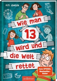 Abbildung von: Wie man 13 wird und die Welt rettet (Wie man 13 wird 3) - arsEdition