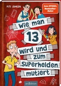 Cover: Wie man 13 wird und zum Superhelden mutiert (Wie man 13 wird 4) - arsEdition