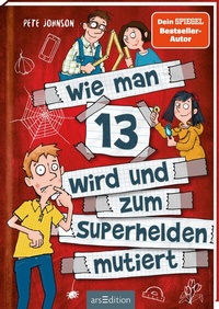 Abbildung von: Wie man 13 wird und zum Superhelden mutiert (Wie man 13 wird 4) - arsEdition