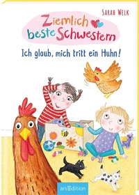 Abbildung von: Ziemlich beste Schwestern - Ich glaub, mich tritt ein Huhn! (Ziemlich beste Schwestern 6) - arsEdition
