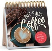 Abbildung von: But first coffee - arsEdition