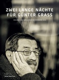 Cover: ZWEI LANGE N&Auml;CHTE F&Uuml;R G&Uuml;NTER GRASS. FREUNDE UND WEGGEF&Auml;HRTEN ERINNERN SICH - Kulturstiftung Hansestadt L&uuml;beck