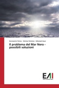 Cover: Il problema del Mar Nero - possibili soluzioni - Edizioni Accademiche Italiane