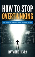 Cover: How to Stop Overthinking - Heirs Publishing Company
