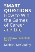 Cover: SMART QUESTIONS How to Win the Games of Career and Life - Champlain House Media