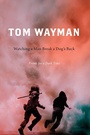 Cover: Watching a Man Break a Dog's Back - Harbour Publishing