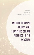 Cover: Me Too, Feminist Theory, and Surviving Sexual Violence in the Academy - Lexington Books