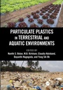 Cover: Particulate Plastics in Terrestrial and Aquatic Environments - CRC Press