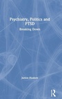 Cover: Psychiatry, Politics and PTSD - Routledge