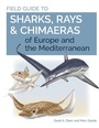 Cover: Field Guide to Sharks, Rays & Chimaeras of Europe and the Mediterranean - Princeton University Press