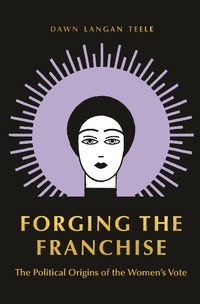 Abbildung von: Forging the Franchise - Princeton University Press