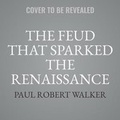Cover: The Feud That Sparked the Renaissance - HarperCollins