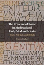 Cover: The Presence of Rome in Medieval and Early Modern Britain - Cambridge University Press