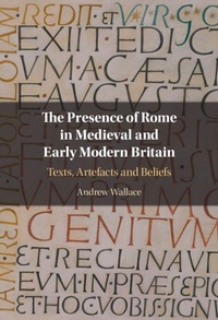 Enlarge image Cover: The Presence of Rome in Medieval and Early Modern Britain - Cambridge University Press