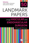 Cover: 50 Landmark Papers Every Vascular and Endovascular Surgeon Should Know - CRC Press