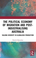 Cover: The Political Economy of Migration and Post-industrialising Australia - Routledge India