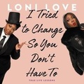 Cover: I Tried to Change So You Don't Have to Lib/E - Hachette Books