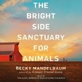 Cover: The Bright Side Sanctuary for Animals - SIMON & SCHUSTER AUDIO