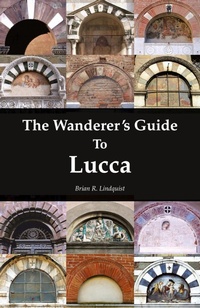 Abbildung von: The Wanderer's Guide To Lucca - Edward Everett Root