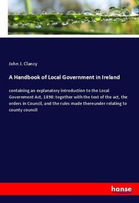 Enlarge image Cover: A Handbook of Local Government in Ireland - Hansebooks