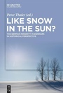 Cover: Like Snow in the Sun? - De Gruyter Oldenbourg