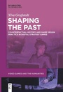 Cover: Shaping the Past - De Gruyter Oldenbourg