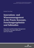 Cover: Innovations- und Wissensmanagement in der Praxis: Konzepte, Forschungsergebnisse und Fallstudien - Peter Lang Verlag