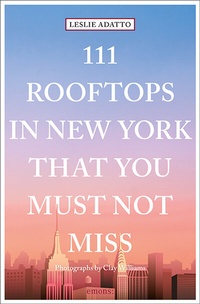 Abbildung von: 111 Rooftops in New York That You Must Not Miss - Emons Verlag
