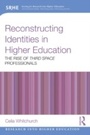 Cover: Reconstructing Identities in Higher Education - Routledge