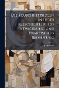 Cover: Die Keuschheitsideen in Ihrer Geschichtlichen Entwicklung Und Praktischen Bedeutung - Nabu Press