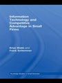 Cover: Information Technology and Competitive Advantage in Small Firms - Routledge