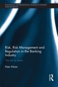 Enlarge image Cover: Risk, Risk Management and Regulation in the Banking Industry - Routledge