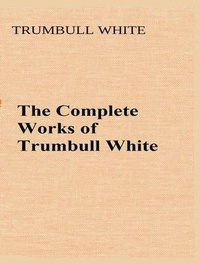 Enlarge image Cover: The Complete Works of Trumbull White - Shrine of Knowledge