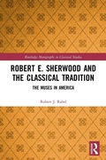Cover: Robert E. Sherwood and the Classical Tradition - Routledge
