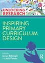 Cover: Inspiring Primary Curriculum Design - Routledge