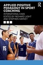 Cover: Applied Positive Pedagogy in Sport Coaching - Routledge