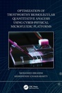 Cover: Optimization of Trustworthy Biomolecular Quantitative Analysis Using Cyber-Physical Microfluidic Platforms - CRC Press