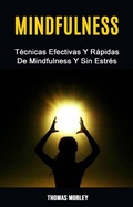 Cover: Mindfulness: T&eacute;cnicas Efectivas Y R&aacute;pidas De Mindfulness Y Sin Estr&eacute;s (I do not know what should I put in here. Sorry. Please let me know, and I will fill it with requiere) - I do not know what should I put in here. Sorry. Please let me know, and I will fill it with requiere