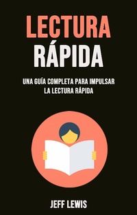 Enlarge image Cover: Lectura Rápida: Una Guía Completa Para Impulsar La Lectura Rápida - Jeff Lewis
