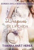 Cover: Despues de la ca&iacute;da (Eureka en la serie del amor, #5) - Tamark Books