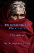 Cover: The Strange Tale Of Clara Lazare - Christopher J. Bailey