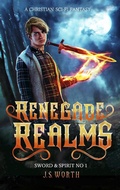 Cover: Renegade Realms (Sword & Spirit, #1) - Sword & Spirit