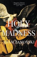 Cover: Holy Madness: Romantics, Patriots And Revolutionaries 1776-1871 - Weidenfeld and Nicholson