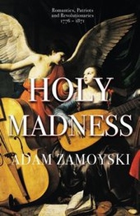 Abbildung von: Holy Madness: Romantics, Patriots And Revolutionaries 1776-1871 - Weidenfeld and Nicholson