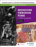 Cover: Hodder GCSE (9-1) History for Pearson Edexcel Foundation Edition: Medicine through time c.1250-present - Hodder Education