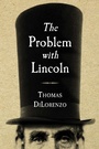 Cover: The Problem with Lincoln - Regnery History